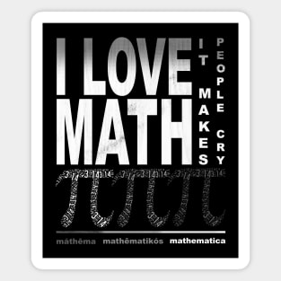 I Love Math it makes people cry Magnet